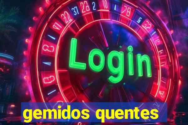 gemidos quentes